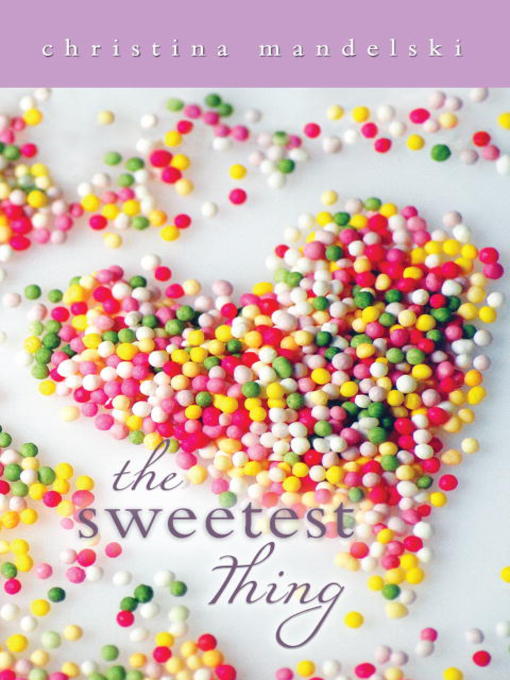 Title details for The Sweetest Thing by Christina Mandelski - Available